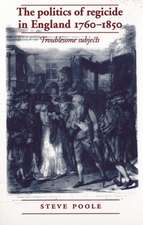 The Politics of Regicide in England 1760-1850