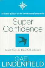 Super Confidence: Simple Steps to Build Self-Assurance, New Edition