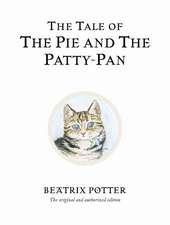 The Tale of The Pie and The Patty-Pan: The original and authorized edition