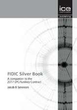 FIDIC Silver Book – A companion to the 2017 EPC/Turnkey Contract