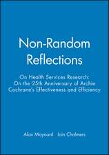 Non–Random Reflections on Health Services Research : On the 25th Anniversary of Archie Cochrane′s Eff ectiveness and Efficiency