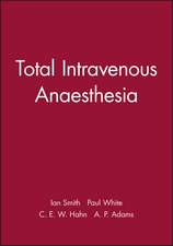 Total Intravenous Anaesthesia (Principles and Practice in Anaesthesia Series, Edited by CEW Hahn and AP Adams)