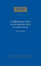 La Bibliothèque bleue au dix–huitième siècle – une tradition éditoriale