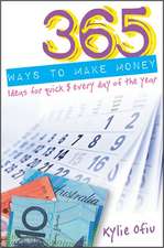 365 Ways to Make Money: Ideas for Quick $ Every Day of the Year