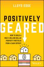 Positively Geared – How to build a multi–million dollar property portfolio from a $40K deposit