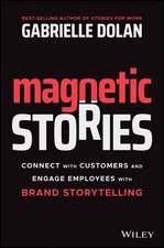 Magnetic Stories – Connect with Customers and Engage Employees with Brand Storytelling