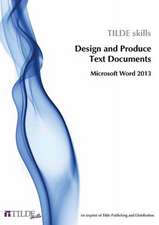 Design and Produce Text Documents: Microsoft Word 2013