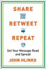 Share, Retweet, Repeat: Get Your Message Read and Spread