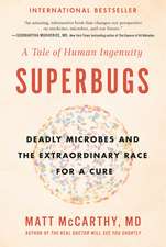 Superbugs: Deadly Microbes and the Extraordinary Race for a Cure: A Tale of Human Ingenuity