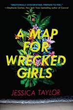 Taylor, J: A Map for Wrecked Girls