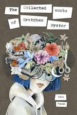 The Collected Works of Gretchen Oyster