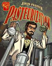 Louis Pasteur and Pasteurization