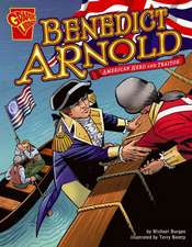 Benedict Arnold: American Hero and Traitor