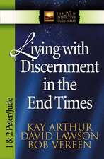 Living with Discernment in the End Times: 1 & 2 Peter and Jude