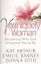 Youniquely Woman: Becoming Who God Designed You to Be