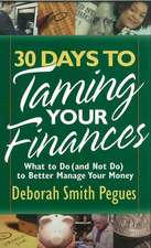 30 Days to Taming Your Finances: What to Do (and Not Do) to Better Manage Your Money