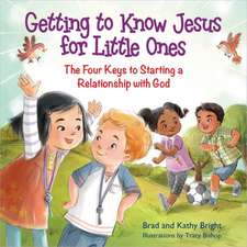 Getting to Know Jesus for Little Ones: The Four Keys to Starting a Relationship with God