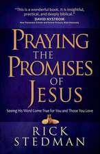 Praying the Promises of Jesus: Seeing His Word Come True for You and Those You Love