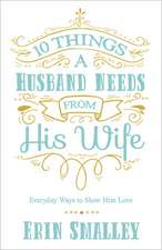 10 Things a Husband Needs from His Wife