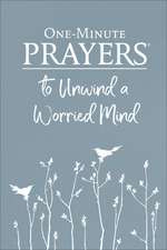 One-Minute Prayers to Unwind a Worried Mind