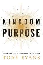 Kingdom Purpose: Discovering Your Calling in God's Great Design