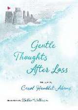 Gentle Thoughts After Loss