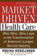 Market-driven Health Care: Who Wins, Who Loses In The Transformation Of America's Largest Service Industry