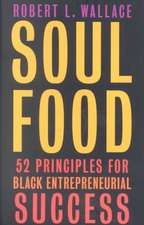 Soul Food: 52 Principles For Black Entrepreneurial Success