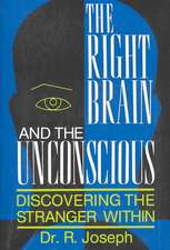 The Right Brain and the Unconscious: Discovering The Stranger Within