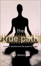 The True Path: Western Science And The Quest For Yoga