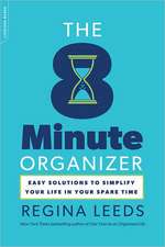 The 8 Minute Organizer: Easy Solutions to Simplify Your Life in Your Spare Time