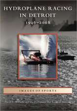 Hydroplane Racing in Detroit: 1946-2008