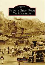 Knott's Berry Farm: The Early Years