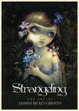 Strangeling: The Art of Jasmine Becket-Griffith