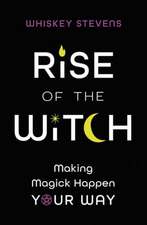 Stevens, W: Rise of the Witch