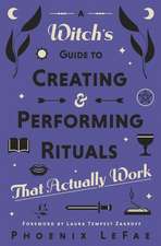 A Witch's Guide to Creating & Performing Rituals