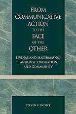 From Communicative Action to the Face of the Other