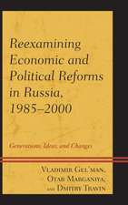 Reexamining Economic and Political Reforms in Russia, 1985-2000