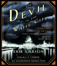 The Devil in the White City: Murder, Magic, and Madness at the Fair That Changed America