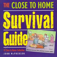 The Close to Home Survival Guide