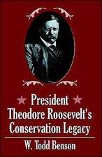 President Theodore Roosevelt's Conservation Legacy