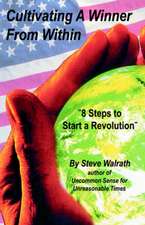 Cultivating a Winner from Within: 8 Steps to Start a Revolution