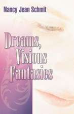 Dreams, Visions and Fantasies