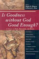 Is Goodness Without God Good Enough?