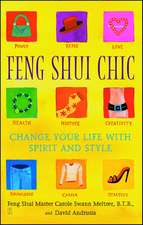 Feng Shui Chic: Change Your Life With Spirit and Style