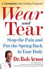 Wear and Tear: Stop the Pain and Put the Spring Back in Your Body