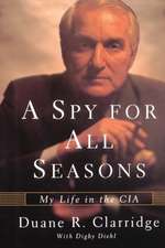 A Spy For All Seasons: My Life in the CIA