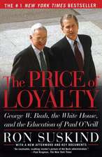 The Price of Loyalty: George W. Bush, the White House, and the Education of Paul O'Neill