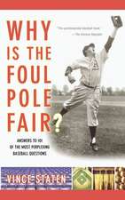 Why Is The Foul Pole Fair?: Answers to 101 of the Most Perplexing Baseball Questions