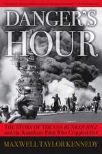 Danger's Hour: The Story of the USS Bunker Hill and the Kamikaze Pilot Who Crippled Her